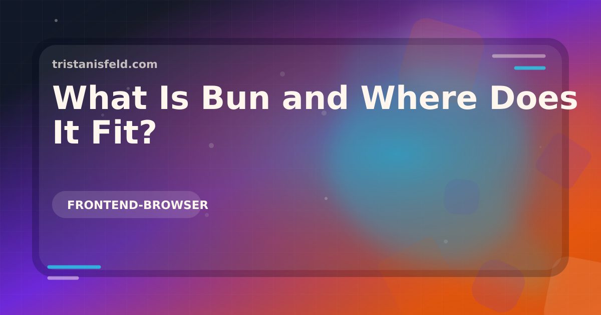 Abstract generated cover for What Is Bun and Where Does It Fit?.